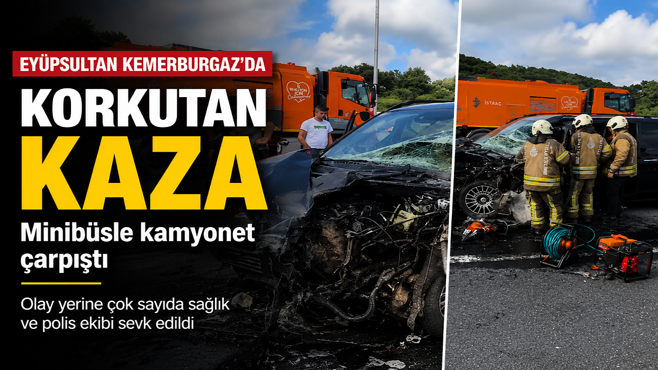 Kemerburgaz'da minibüsle kamyonet çarpıştı: Yaralılar var
