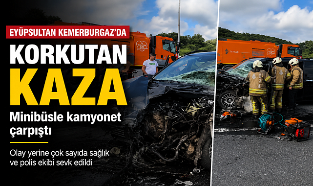 Kemerburgaz'da minibüsle kamyonet çarpıştı: Yaralılar var