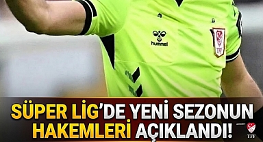 Süper Lig'de yeni sezonun hakemleri açıklandı: İşte liste