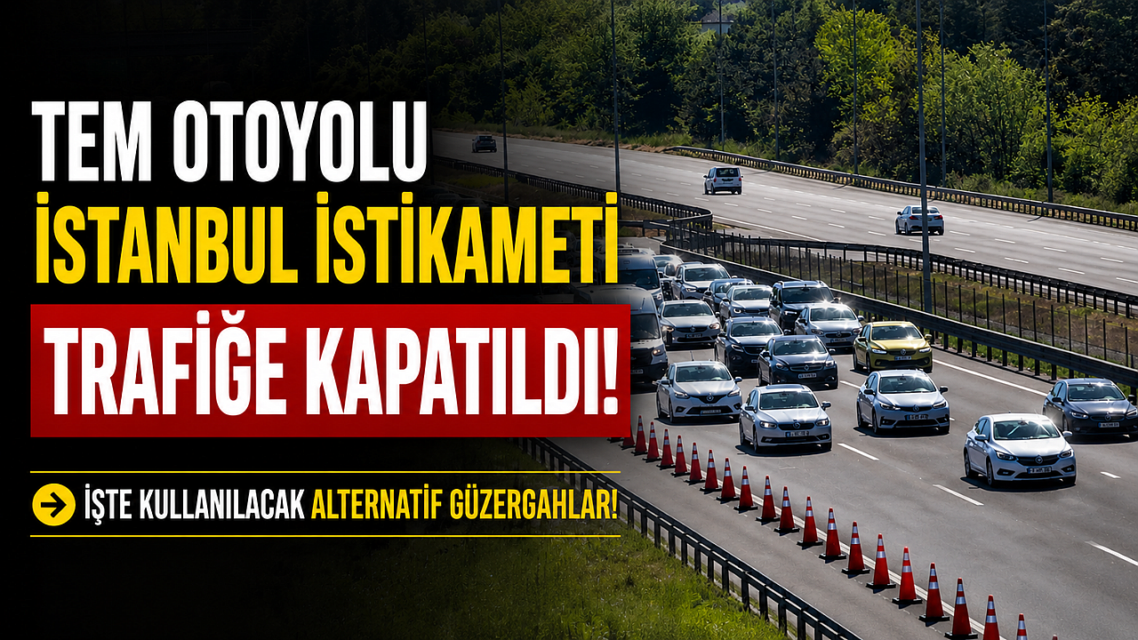 TEM Otoyolu'nda dev çalışma başladı: İstanbul yönü kapandı
