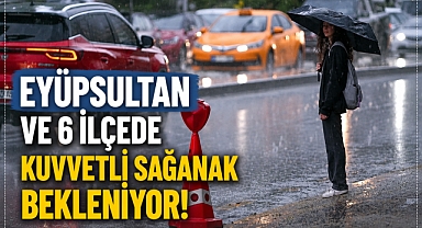 AKOM'dan Eyüpsultan dahil 7 ilçe için fırtına ve sağanak uyarısı
