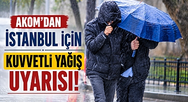 AKOM uyardı: İstanbul'da kuvvetli sağanak yağış geliyor!