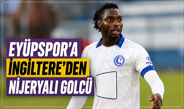 Eyüpspor'a İngiltere'den golcü transferi: Görüşmeler başladı!