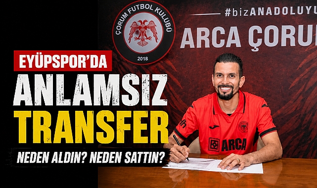 Eyüpspor'da 10 günlük transfer skandalı! Çorum'a gitti