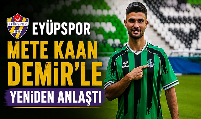 Eyüpspor eski oyuncusu Mete Kaan Demir'le yeniden anlaştı