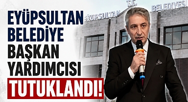 Eyüpsultan Belediye Başkan Yardımcısı Hasan Karabulut tutuklandı!