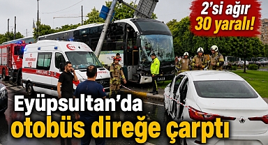 Eyüpsultan'da otobüs direğe çarptı: 2'si ağır 30 yaralı!