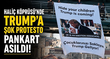 Haliç Köprüsü'nde Trump protestosu! Pankart asıldı