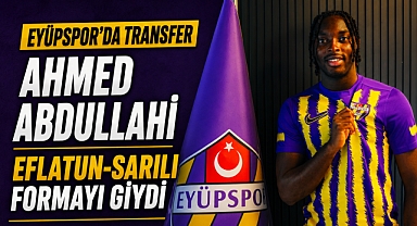 Eyüpspor'dan hücuma takviye: Ahmed Abdullahi imzayı attı!