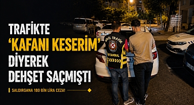 Eyüpsultan'da trafikte dehşet saçan saldırgana 180 bin TL ceza!