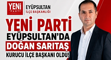 Eyüpsultan'da Yeni Parti'nin Kurucu Başkanı Doğan Sarıtaş!