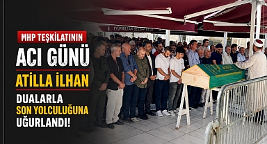 MHP Eyüpsultan İlçe Başkan Yardımcısı Atilla İlhan'a veda!