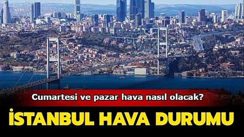 İstanbul hava durumu, Cumartesi ve pazar hava nasıl olacak? | Eyüpsultan Haber
