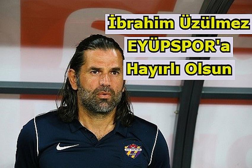 Eyüpspor’da Yeni Hoca İbrahim Üzülmez | Eyüpsultan Haber
