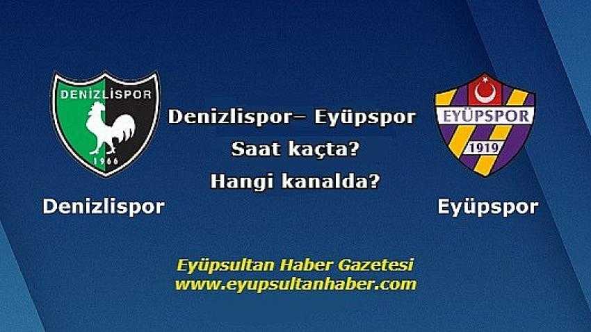 Denizlispor– Eyüpspor maçı ne zaman, saat kaçta, hangi kanalda? - Eyüpsultan Haber