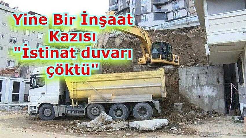 EYÜPSULTAN'DA İNŞAAT KAZISI YAPILIRKEN İSTİNAT DUVARI ÇÖKTÜ