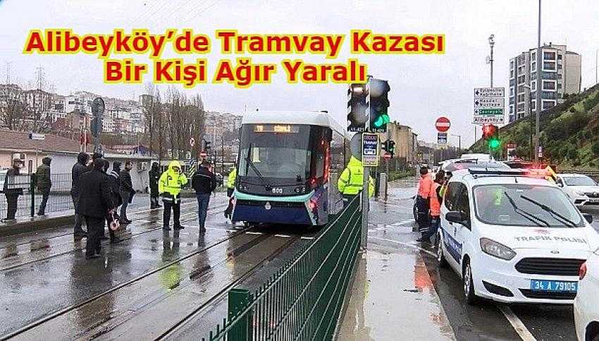 Alibeyköy’de tramvayın çarptığı kadın ağır yaralandı - Eyüpsultan Haber