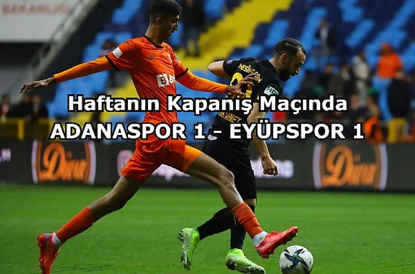 EYÜPSPOR ADANASPOR'A BERABERLİĞİ İKRAM ETTİ | Eyüpsultan Haber