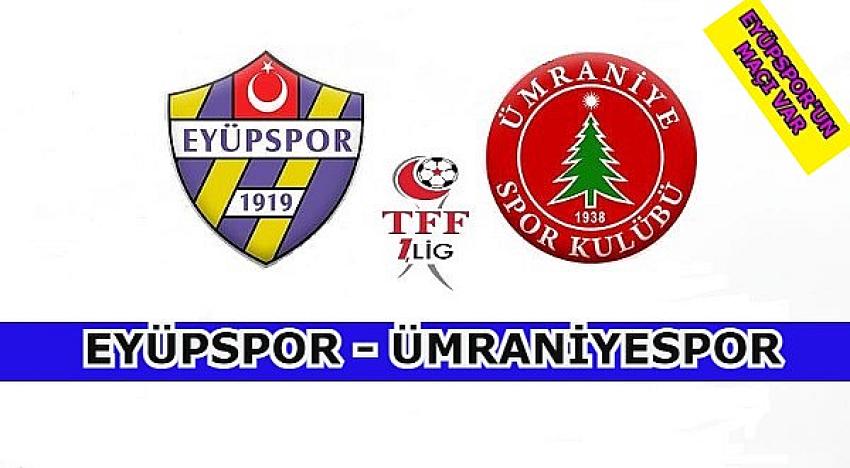 Eyüpspor - Ümraniyespor maçı ne zaman saat kaçta, hangi kanalda | Eyüpsultan Haber
