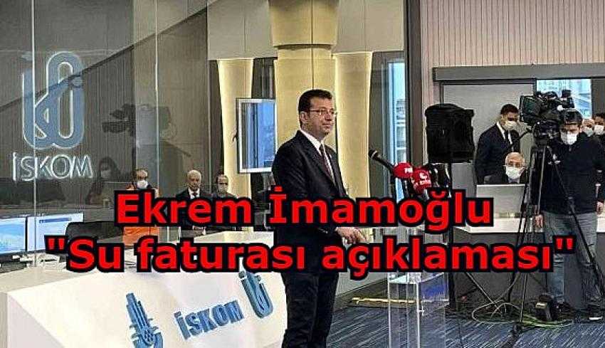 Ekrem İmamoğlu'ndan su faturası açıklaması | Eyüpsultan Haber