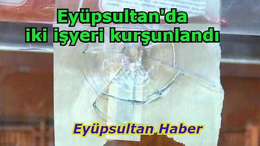 Eyüpsultan’da motosikletli iki kişi, İki İşyerini kurşunladı - Eyüpsultan Haber