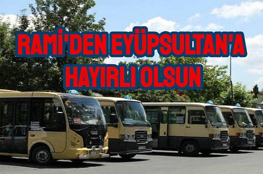 Rami - Eyüpsultan minibüs seferleri başlıyor 