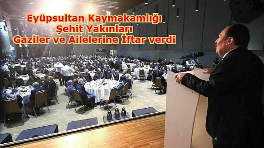 Eyüpsultan Kaymakamlığı Şehit Yakınları, Gaziler ve Aileleri Onuruna İftar Programı Düzenlendi | Eyüpsultan Haber