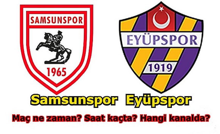 Spor Toto 1.Lig'in 32. hafta maçında Samsunspor ile Eyüpspor maçı ne zaman, saat kaçta, hangi kanalda? | Eyüpsultan Haber