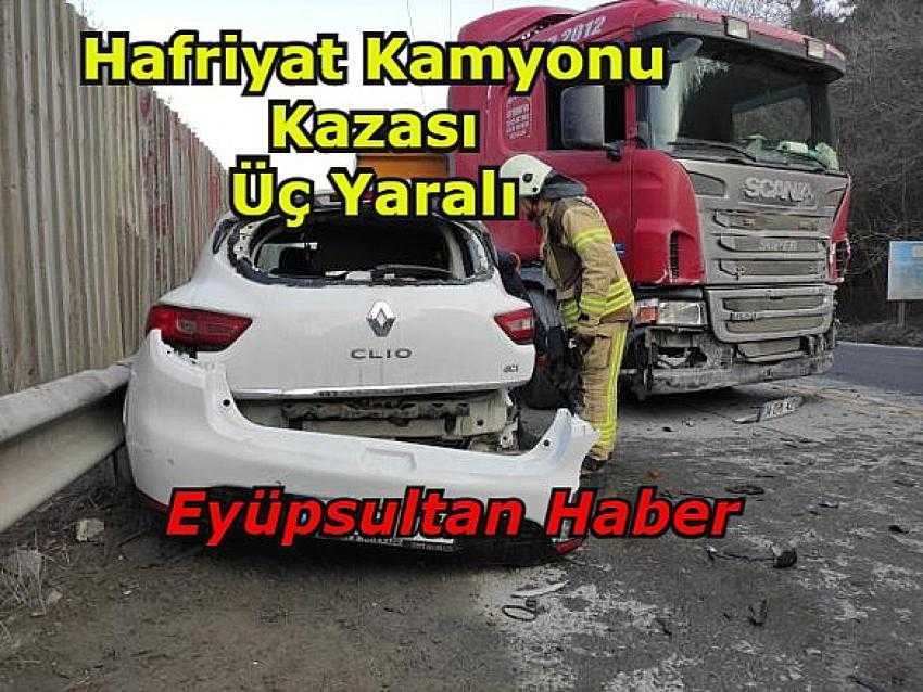 Eyüpsultan'da hafriyat kamyonuyla çarpışan otomobildeki 3 kişi yaralandı | Eyüpsultan Haber