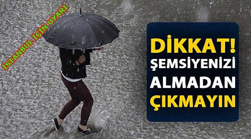 İstanbullular dikkat! Şemsiyesiz çıkmayın! - Eyüpsultan Haber
