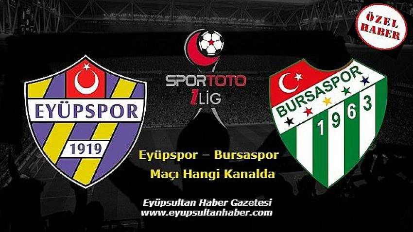 Eyüpspor – Bursaspor maçı ne zaman, saat kaçta, hangi kanalda? | Eyüpsultan Haber