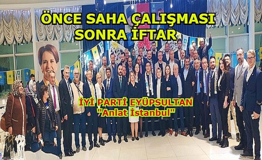 İYİ PARTİLİLER EYÜPSULTAN’DA İLK ÖNCE SAHA ÇALIŞMASINDA SONRA İFTARDA BULUŞTU | Eyüpsultan Haber