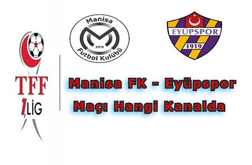 Manisa FK vs Eyüpspor maçı Hangi Kanalda Saat Kaçta Yayınlanacak?