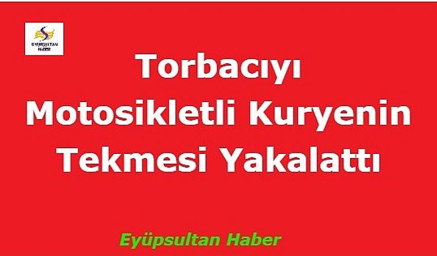 Polisten kaçan torbacıyı kuryenin tekmesi yakalattı! | Eyüpsultan Haber