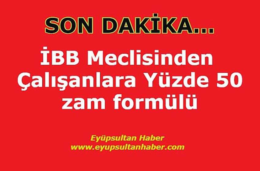 İBB Meclisinden çalışanlara yüzde 50 zam teklifi, oy birliğiyle komisyona havale edildi