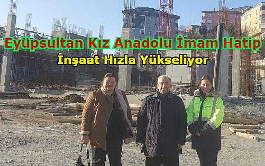 Eyüpsultan Kız Anadolu İmam Hatip Lisesi inşaatını gezdik | Eyüpsultan Haber