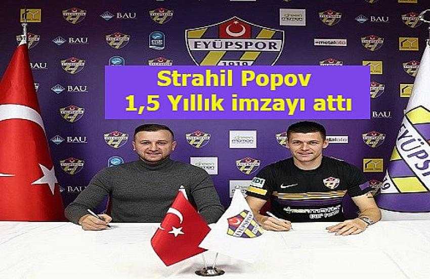 Eyüpspor, Strahil Popov transferini duyurmuştu, İmzalar atıldı | Eyüpsultan Haber