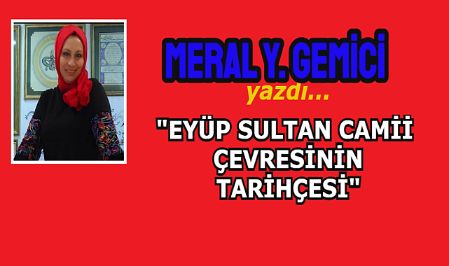EYÜP SULTAN CAMİİ ve ÇEVRESİNİN TARİHÇESİ