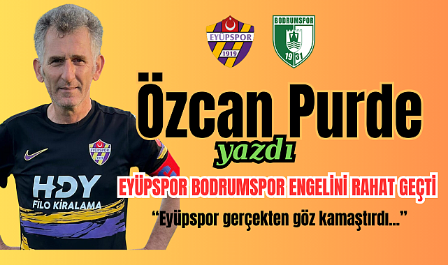 EYÜPSPOR BODRUMSPOR ENGELİNİ RAHAT GEÇTİ