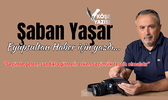 Seçimle gelen, sandıkla gitmeli, erken seçim ilk tercih olmalıdır.