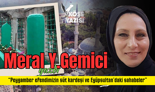 Peygamber efendimizin süt kardeşi ve Eyüpsultan'daki sahabeler