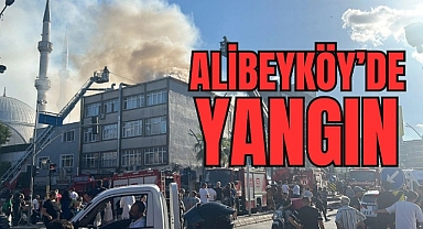 Alibeyköy'de korkutan yangın 