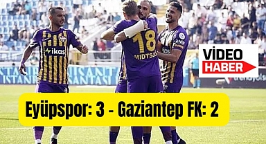 Eyüpspor: 3 - Gaziantep FK: 2
