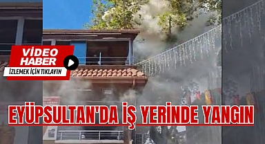 Eyüpsultan'da iş yerinde yangın 