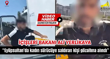 Eyüpsultan'da kadın sürücüye saldıran kişi gözaltına alındı
