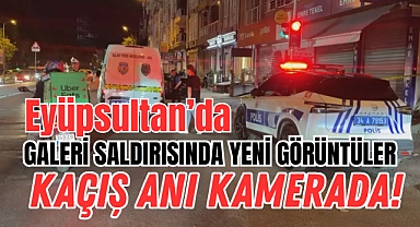 Eyüpsultan'daki galerici saldırısından yeni görüntüler!